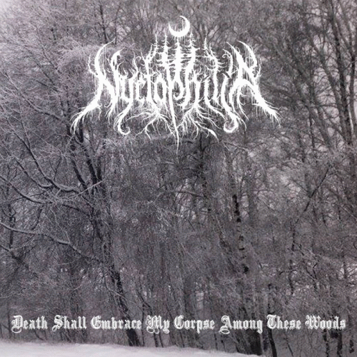 Nyctophilia (PL) : Death Shall Embrace My Corpse Among These Woods
